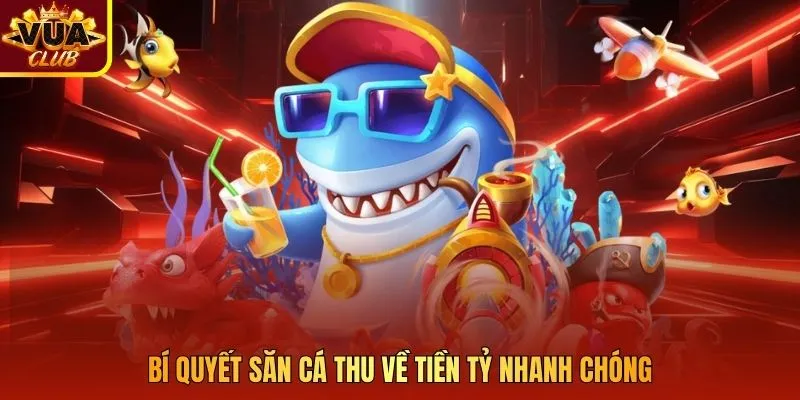 Bí quyết săn cá thu về tiền tỷ nhanh chóng