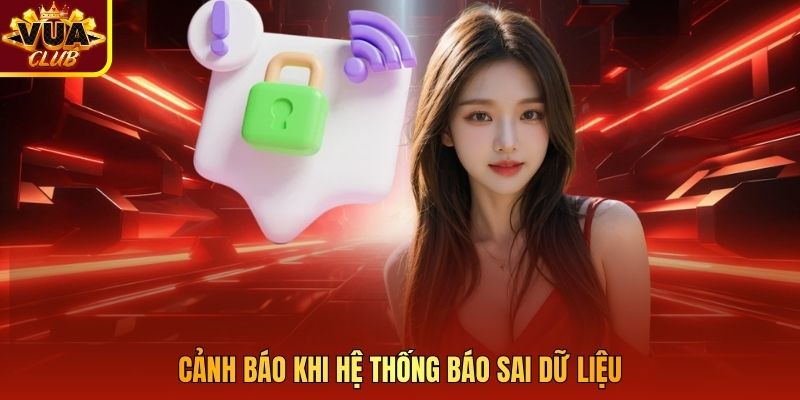 Cảnh báo khi hệ thống báo sai dữ liệu