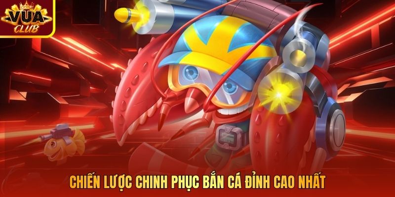 Chiến lược chinh phục bắn cá đỉnh cao nhất