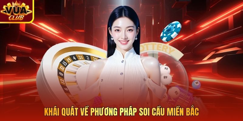 Khái quát về phương pháp soi cầu miền bắc