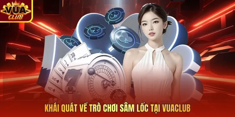 Khái quát về trò chơi sâm lốc tại Vuaclub