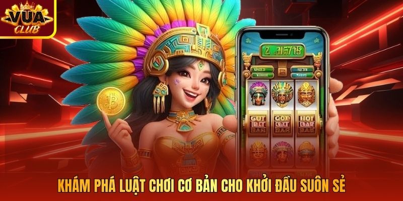 Khám phá luật chơi cơ bản cho khởi đầu suôn sẻ