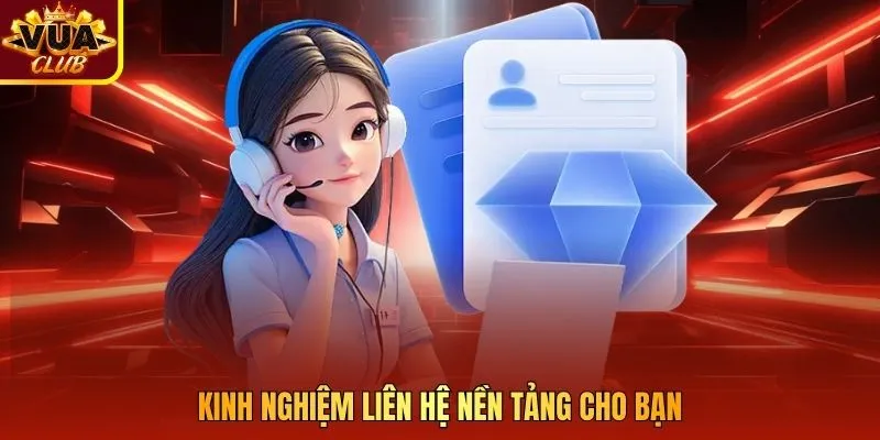 Kinh nghiệm liên hệ nền tảng cho bạn