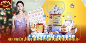 Kinh Nghiệm Lô Đề Đỉnh Cao Tại Sảnh Chơi Đẳng Cấp Nhất