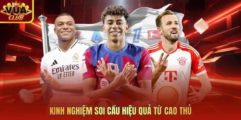 Kinh nghiệm soi cầu hiệu quả từ cao thủ