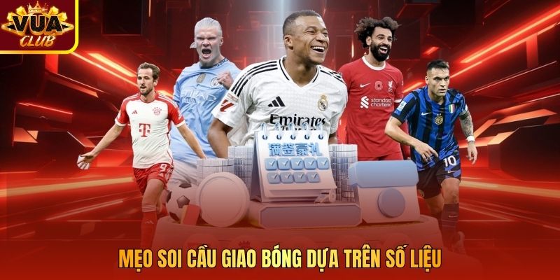 Mẹo soi cầu giao bóng dựa trên số liệu