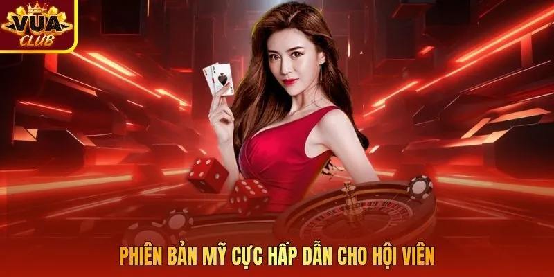 Phiên bản Mỹ cực hấp dẫn cho hội viên
