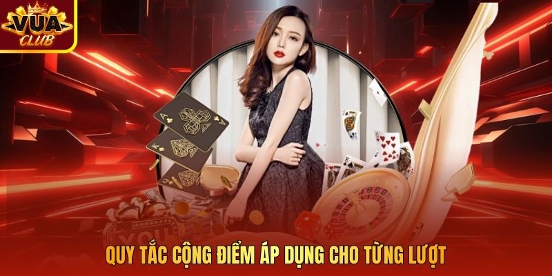 Quy tắc cộng điểm áp dụng cho từng lượt