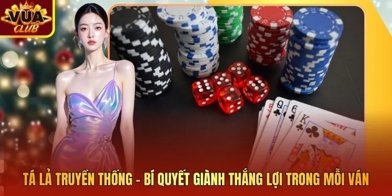 Tá Lả Truyền Thống – Bí Quyết Giành Thắng Lợi Trong Mỗi Ván