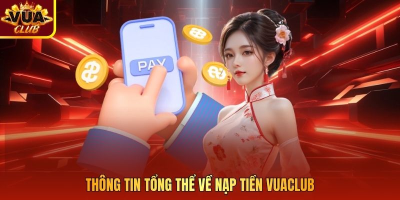 Thông tin tổng thể về nạp tiền Vuaclub