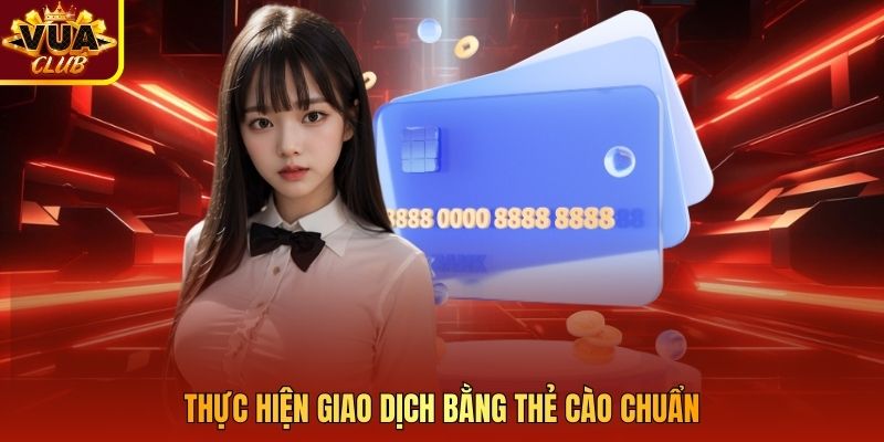 Thực hiện giao dịch bằng thẻ cào chuẩn